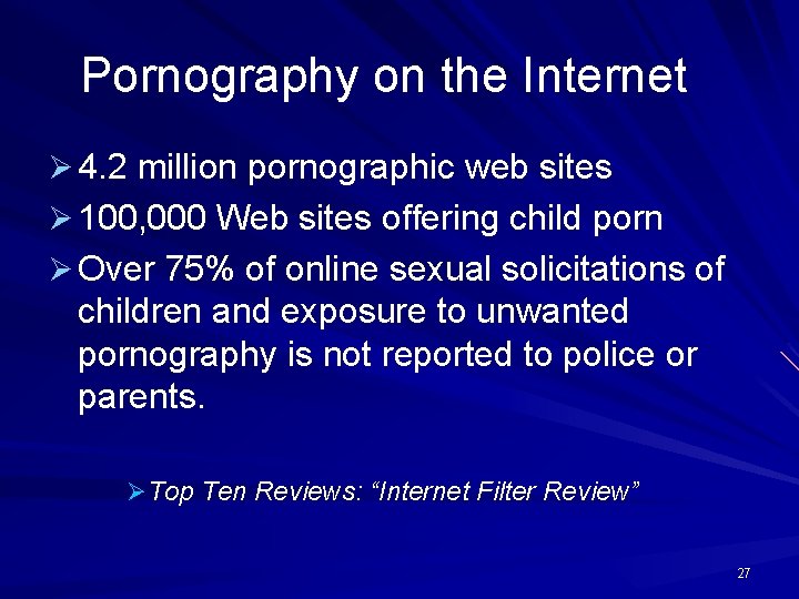 Pornography on the Internet Ø 4. 2 million pornographic web sites Ø 100, 000