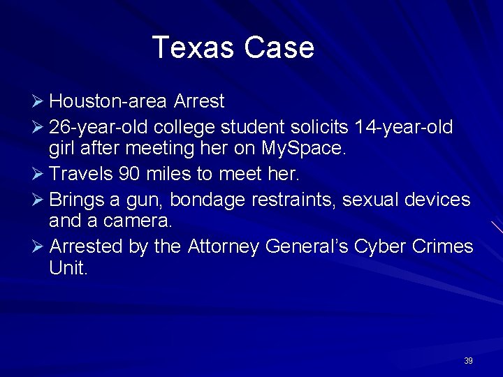 Texas Case Ø Houston-area Arrest Ø 26 -year-old college student solicits 14 -year-old girl