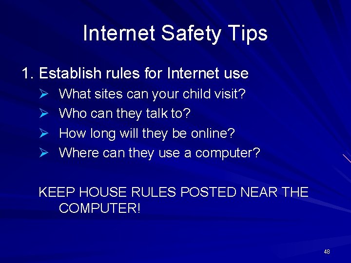 Internet Safety Tips 1. Establish rules for Internet use Ø Ø What sites can