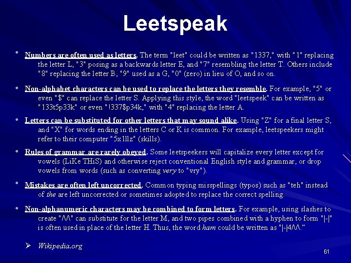 Leetspeak • Numbers are often used as letters. The term "leet" could be written