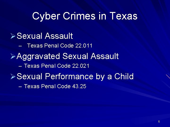 Cyber Crimes in Texas ØSexual Assault – Texas Penal Code 22. 011 ØAggravated Sexual