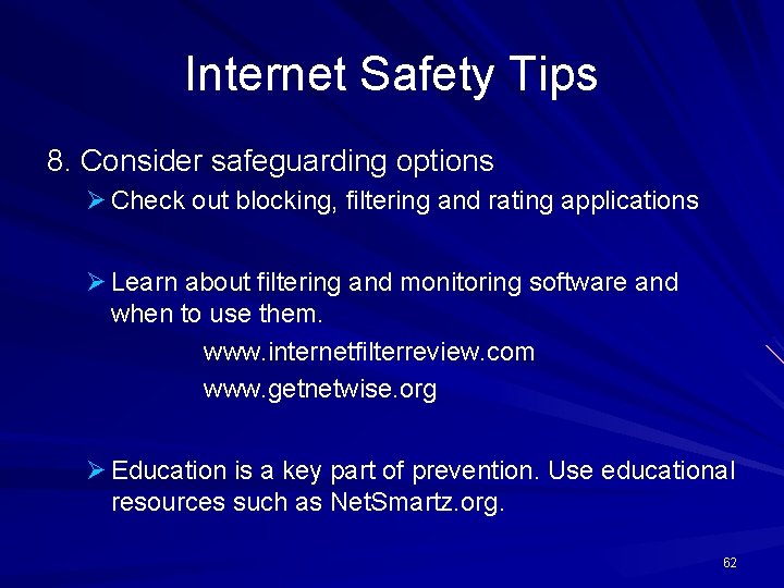 Internet Safety Tips 8. Consider safeguarding options Ø Check out blocking, filtering and rating