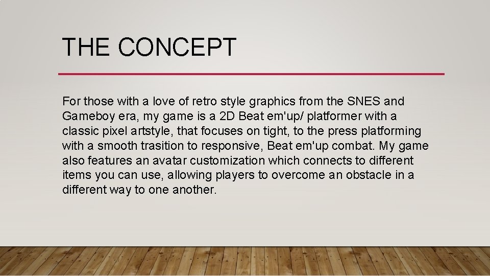 THE CONCEPT For those with a love of retro style graphics from the SNES