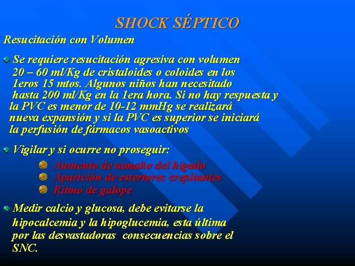 SHOCK SÉPTICO Resucitación con Volumen Se requiere resucitación agresiva con volumen 20 – 60