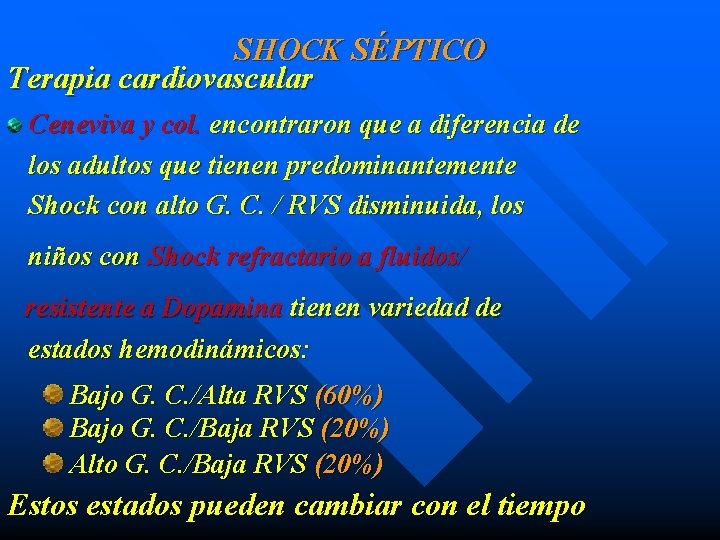 SHOCK SÉPTICO Terapia cardiovascular Ceneviva y col. encontraron que a diferencia de los adultos