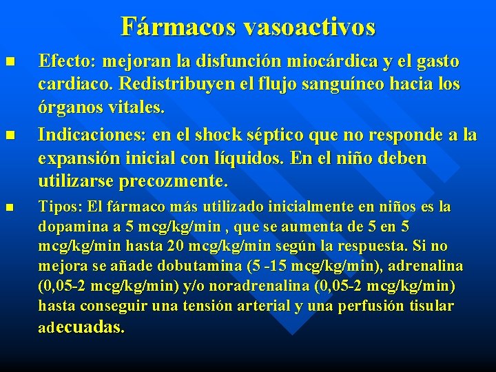 Fármacos vasoactivos n n n Efecto: mejoran la disfunción miocárdica y el gasto cardiaco.