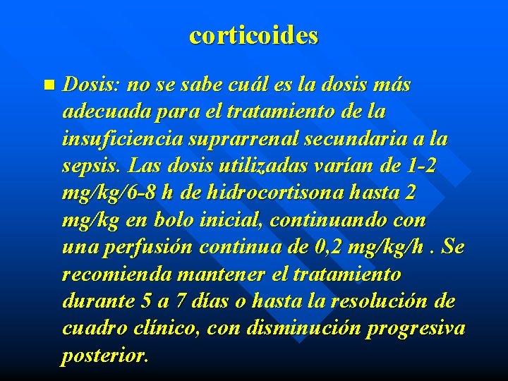 corticoides n Dosis: no se sabe cuál es la dosis más adecuada para el