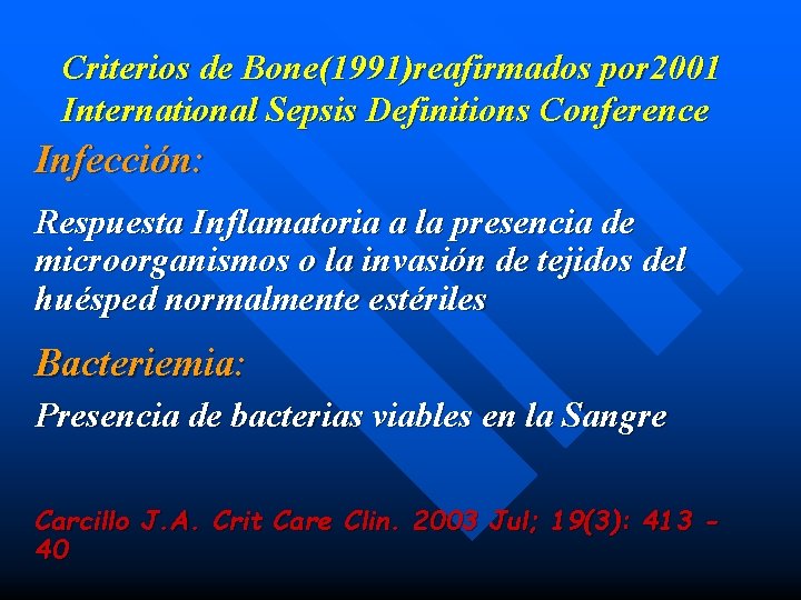 Criterios de Bone(1991)reafirmados por 2001 International Sepsis Definitions Conference Infección: Respuesta Inflamatoria a la