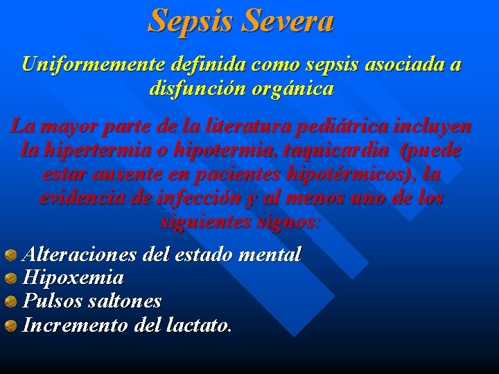 Sepsis Severa Uniformemente definida como sepsis asociada a disfunción orgánica La mayor parte de