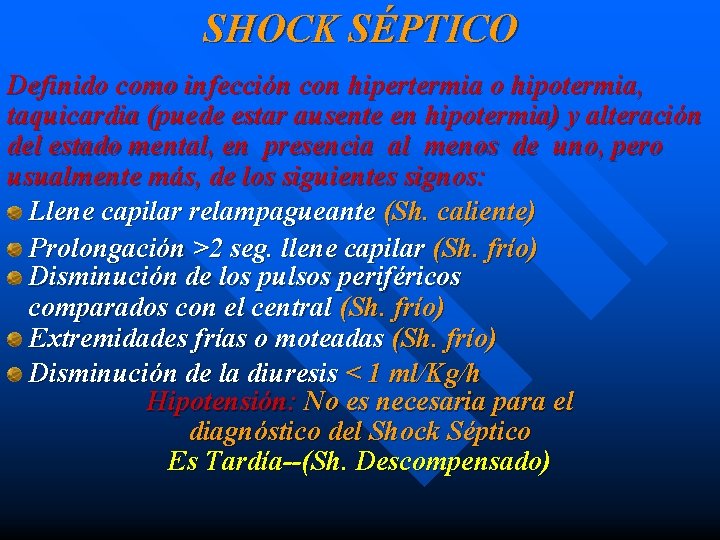 SHOCK SÉPTICO Definido como infección con hipertermia o hipotermia, taquicardia (puede estar ausente en