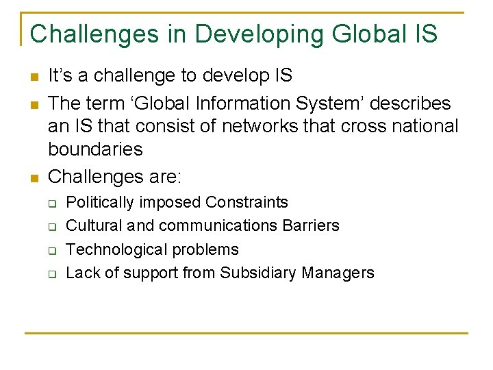 Challenges in Developing Global IS n n n It’s a challenge to develop IS