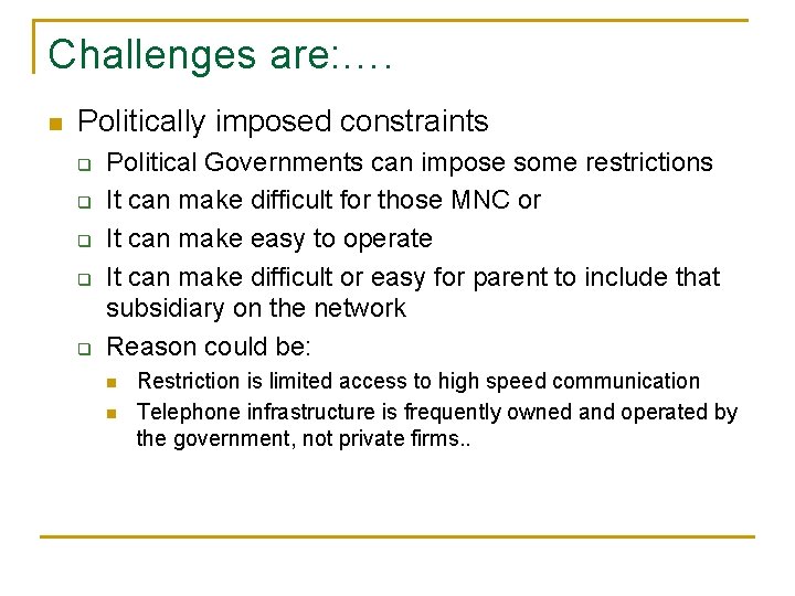 Challenges are: …. n Politically imposed constraints q q q Political Governments can impose