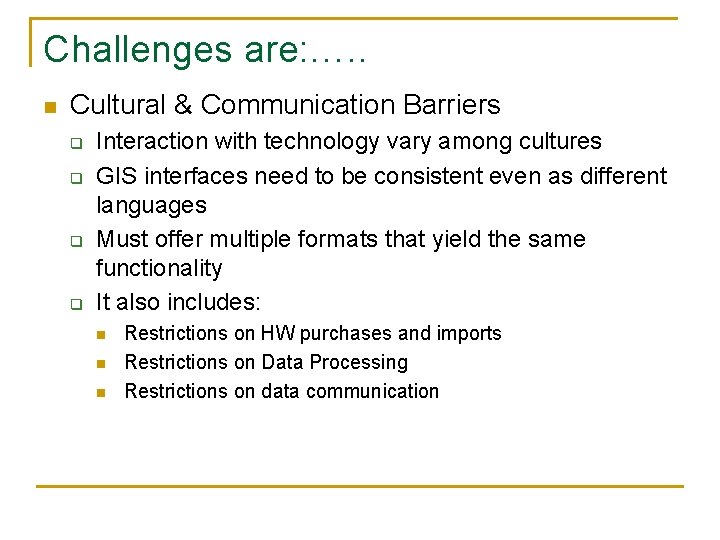 Challenges are: …. . n Cultural & Communication Barriers q q Interaction with technology