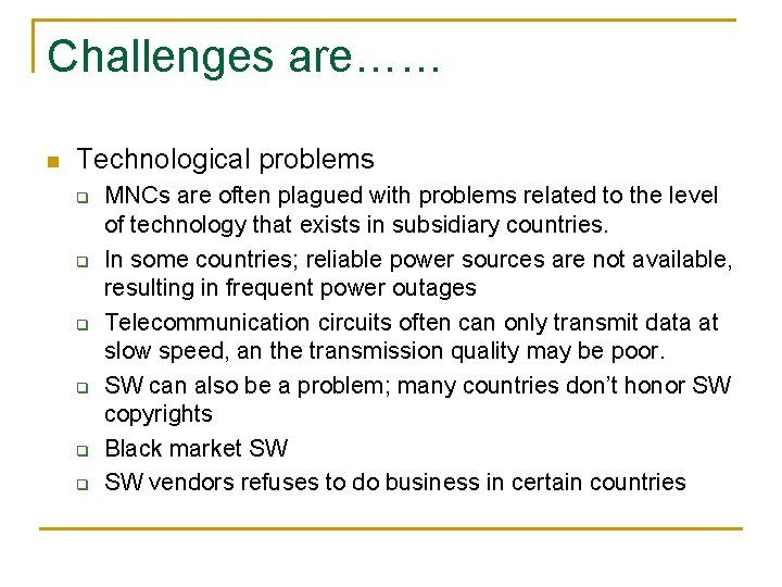 Challenges are…… n Technological problems q q q MNCs are often plagued with problems