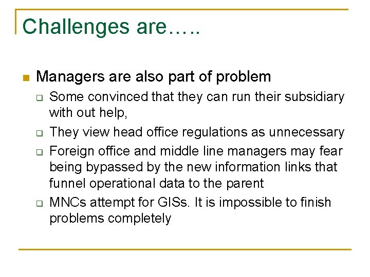 Challenges are…. . n Managers are also part of problem q q Some convinced