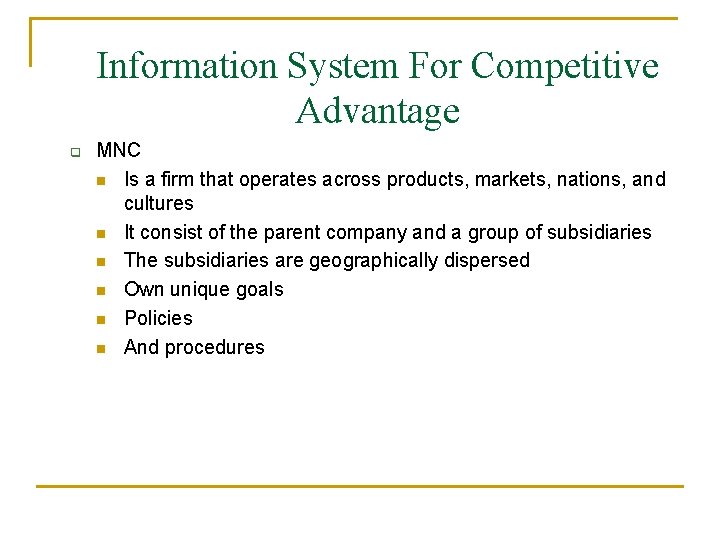 Information System For Competitive Advantage q MNC n Is a firm that operates across