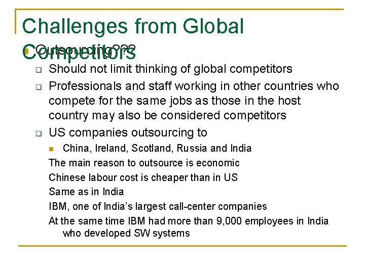 Challenges from Global n Outsourcing? ? ? Competitors q q q Should not limit