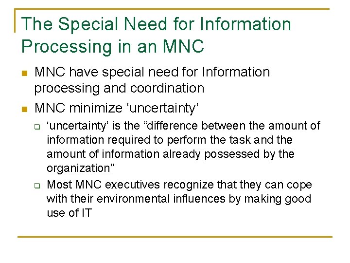 The Special Need for Information Processing in an MNC n n MNC have special