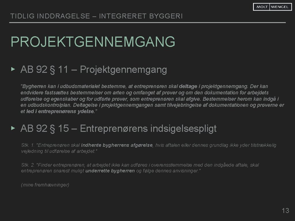 TIDLIG INDDRAGELSE – INTEGRERET BYGGERI PROJEKTGENNEMGANG ▸ AB 92 § 11 – Projektgennemgang ”Bygherren