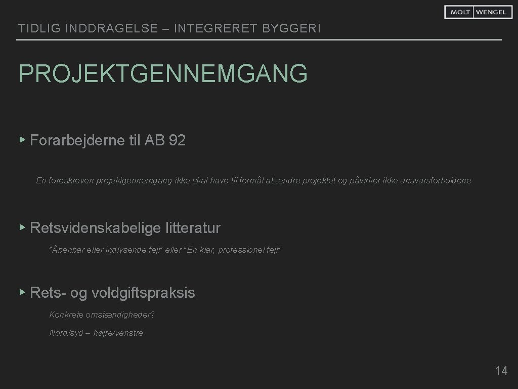 TIDLIG INDDRAGELSE – INTEGRERET BYGGERI PROJEKTGENNEMGANG ▸ Forarbejderne til AB 92 En foreskreven projektgennemgang