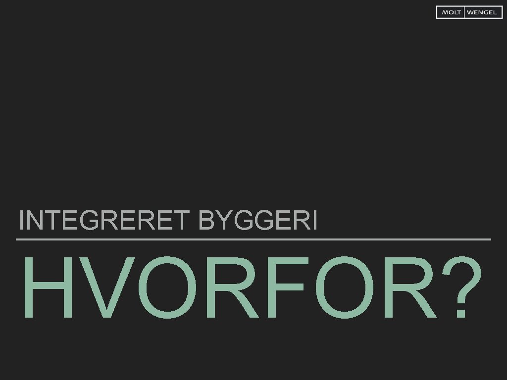 INTEGRERET BYGGERI HVORFOR? 