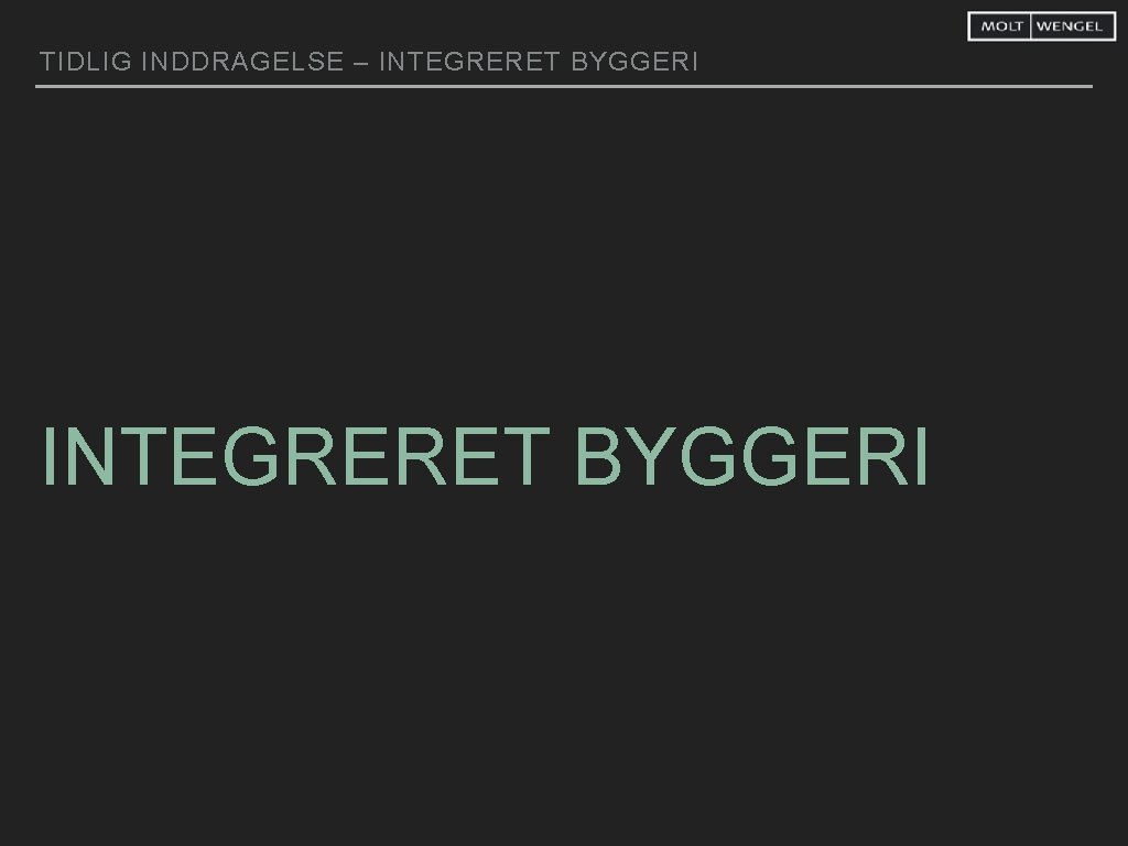 TIDLIG INDDRAGELSE – INTEGRERET BYGGERI 