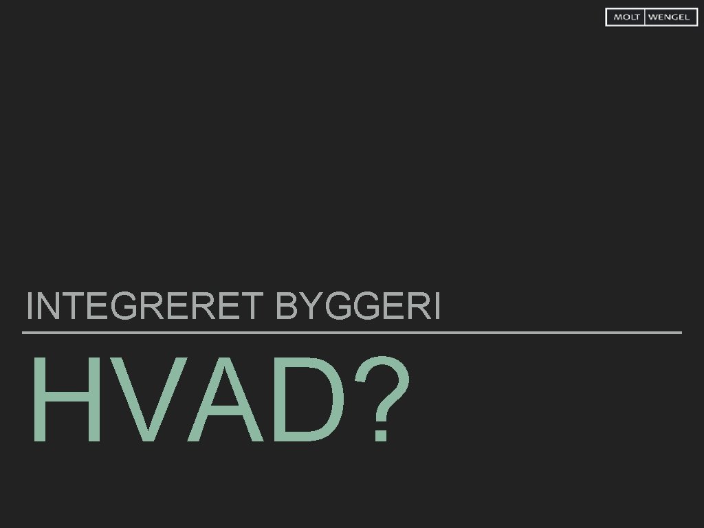 INTEGRERET BYGGERI HVAD? 