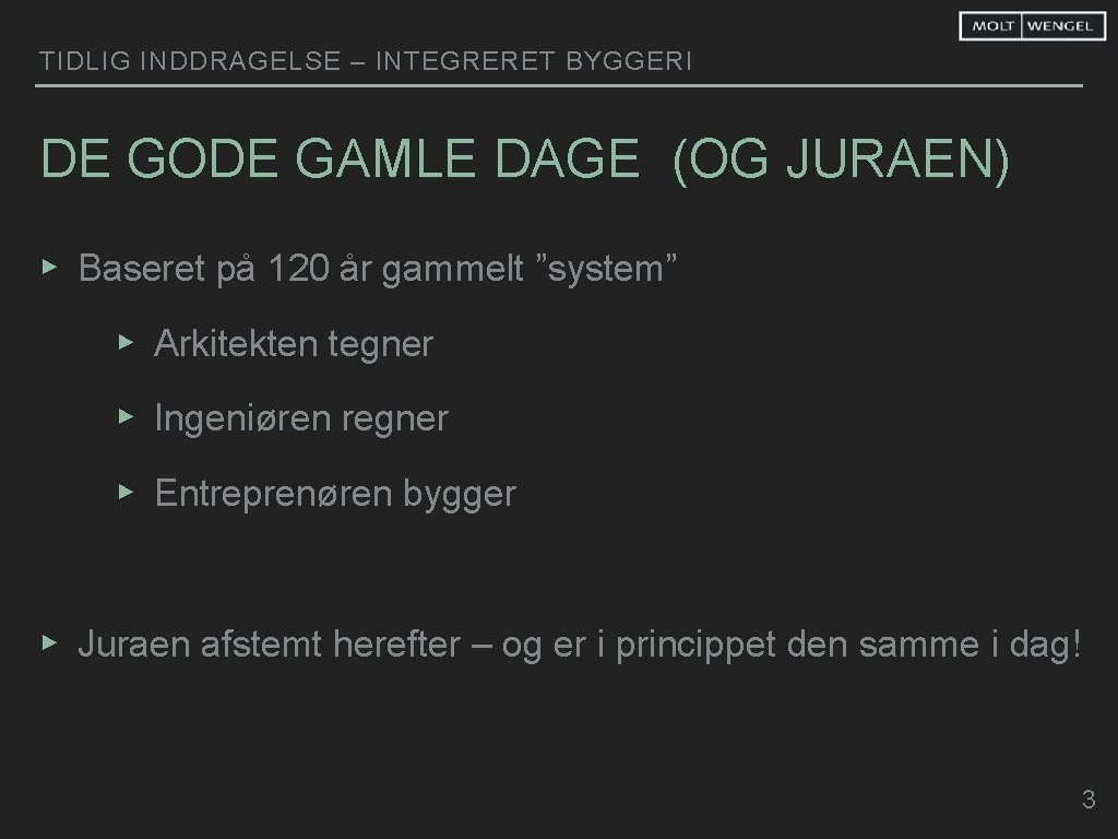 TIDLIG INDDRAGELSE – INTEGRERET BYGGERI DE GODE GAMLE DAGE (OG JURAEN) ▸ Baseret på