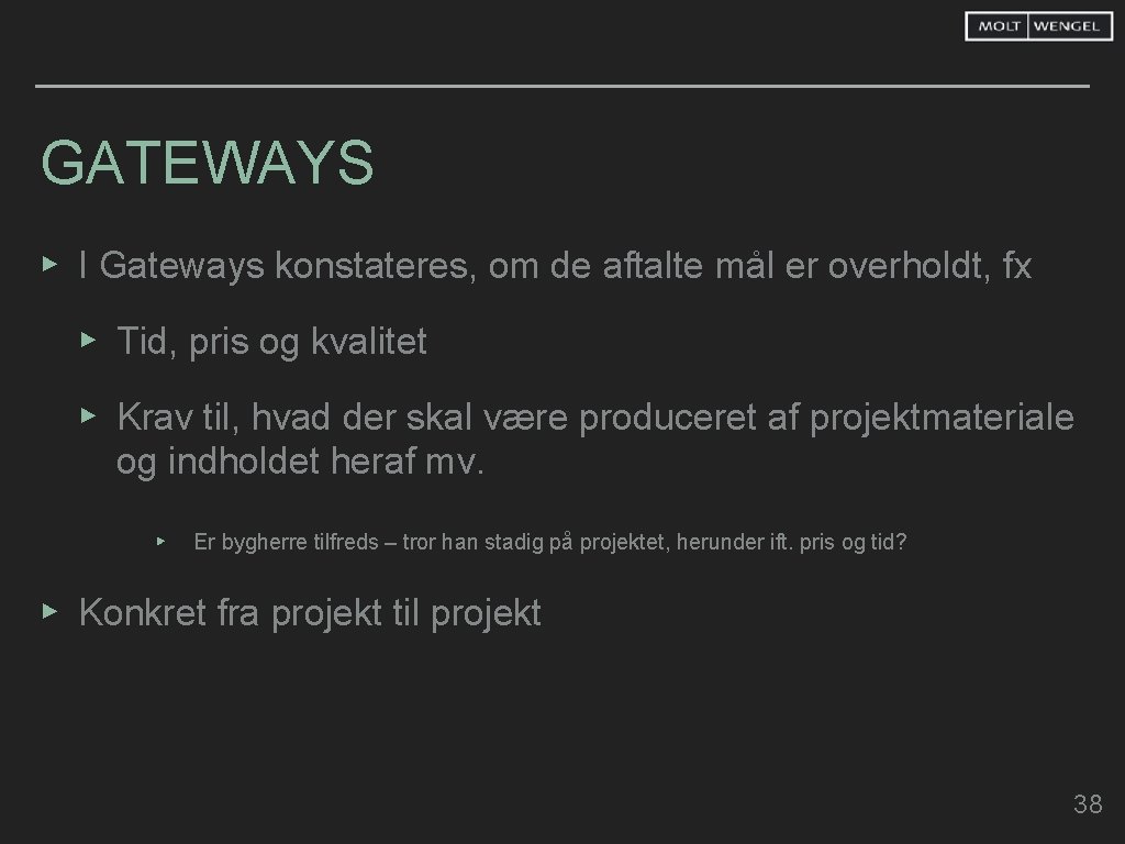 GATEWAYS ▸ I Gateways konstateres, om de aftalte mål er overholdt, fx ▸ Tid,