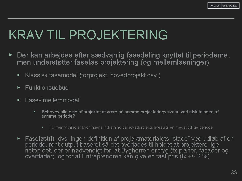 KRAV TIL PROJEKTERING ▸ Der kan arbejdes efter sædvanlig fasedeling knyttet til perioderne, men