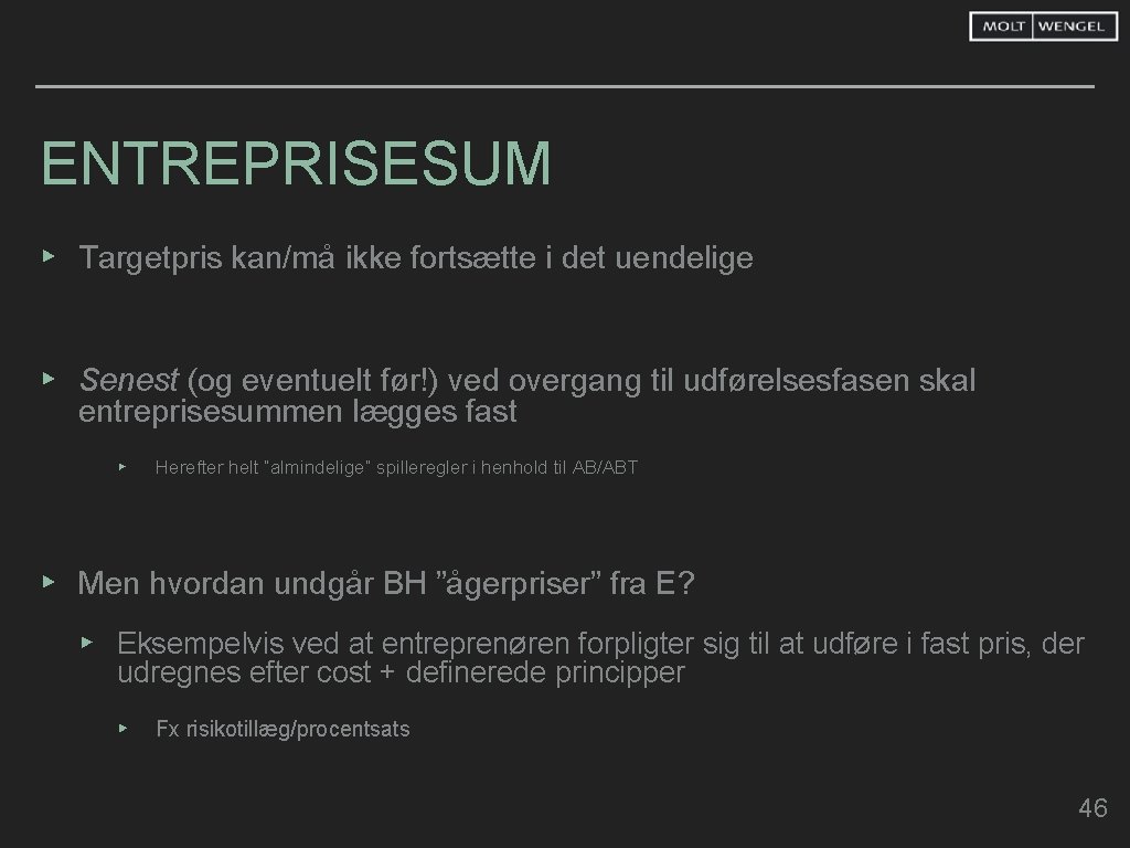 ENTREPRISESUM ▸ Targetpris kan/må ikke fortsætte i det uendelige ▸ Senest (og eventuelt før!)