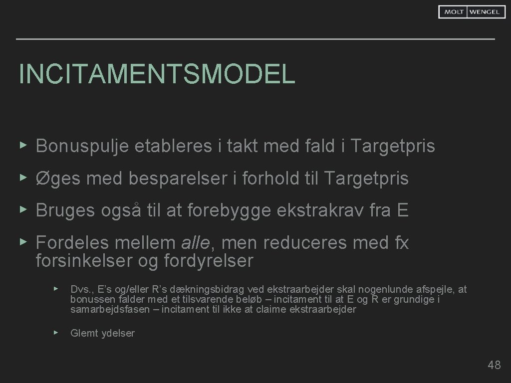 INCITAMENTSMODEL ▸ Bonuspulje etableres i takt med fald i Targetpris ▸ Øges med besparelser