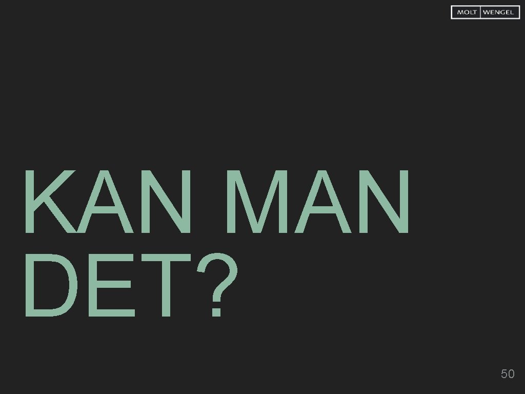 KAN MAN DET? 50 