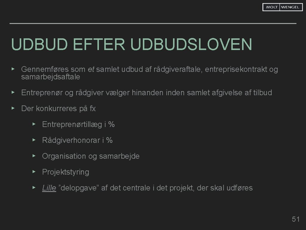 UDBUD EFTER UDBUDSLOVEN ▸ Gennemføres som et samlet udbud af rådgiveraftale, entreprisekontrakt og samarbejdsaftale