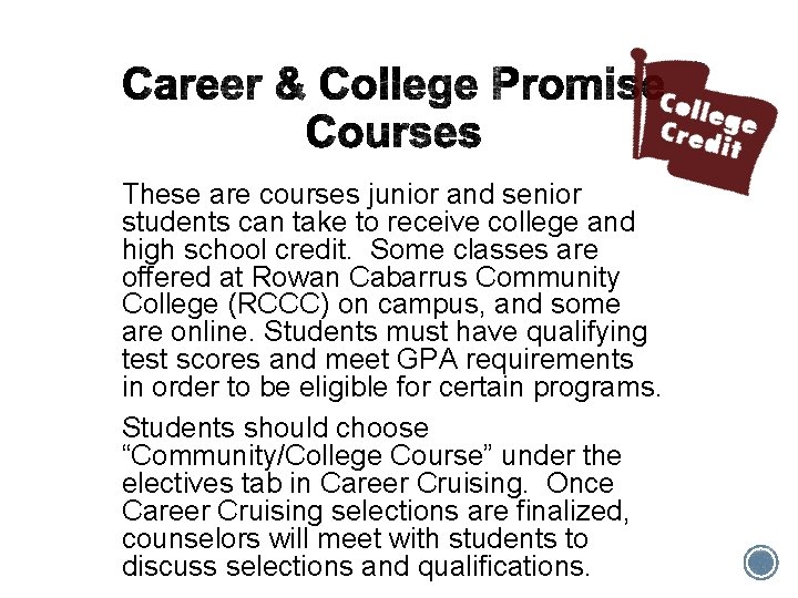 These are courses junior and senior students can take to receive college and high