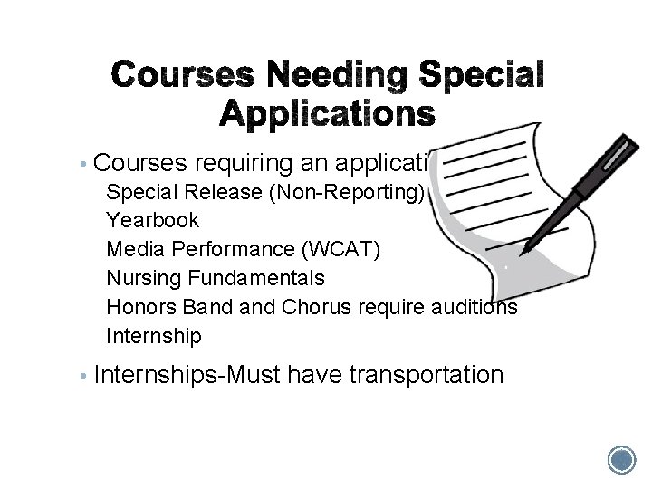  • Courses requiring an application Special Release (Non-Reporting) Yearbook Media Performance (WCAT) Nursing