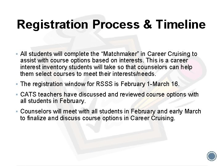 Registration Process & Timeline § All students will complete the “Matchmaker” in Career Cruising
