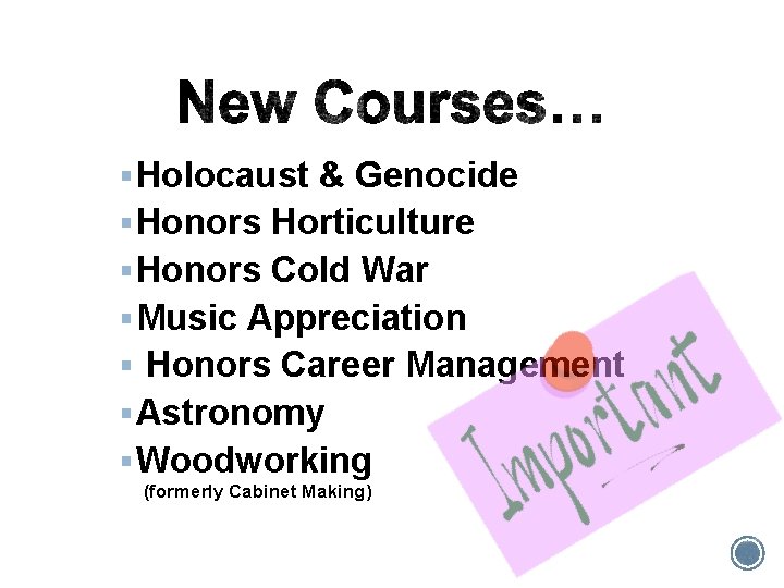 § Holocaust & Genocide § Honors Horticulture § Honors Cold War § Music Appreciation