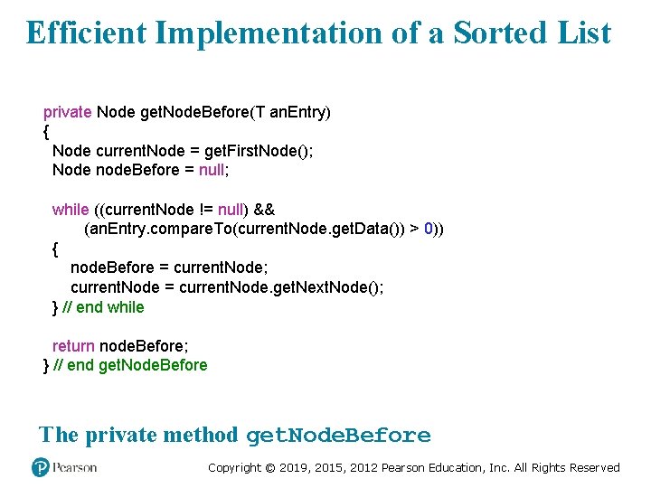 Efficient Implementation of a Sorted List private Node get. Node. Before(T an. Entry) {