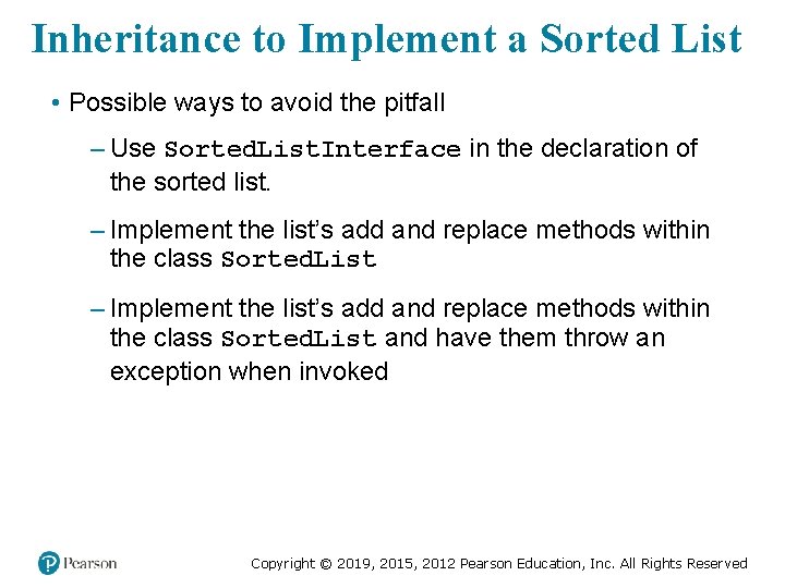 Inheritance to Implement a Sorted List • Possible ways to avoid the pitfall –