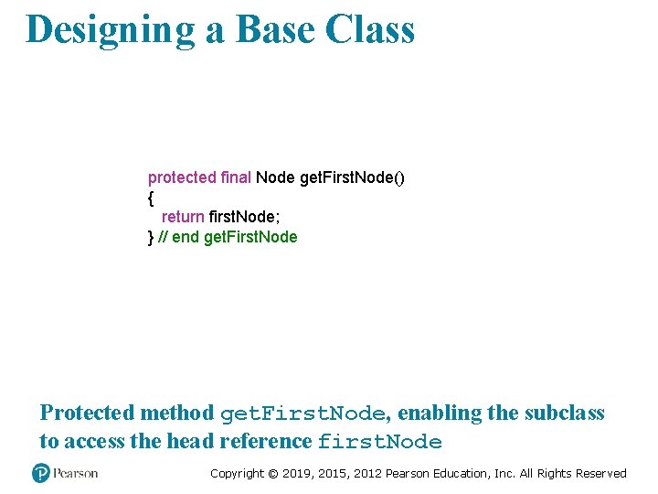 Designing a Base Class protected final Node get. First. Node() { return first. Node;