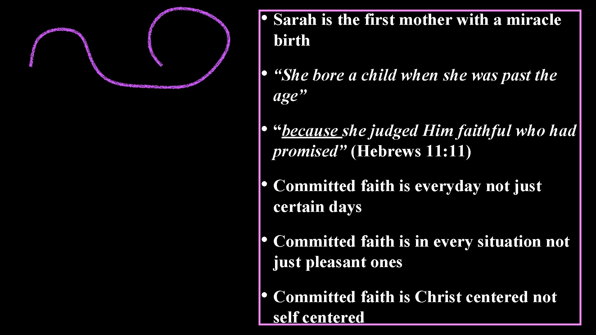  • Sarah is the first mother with a miracle birth • “She bore