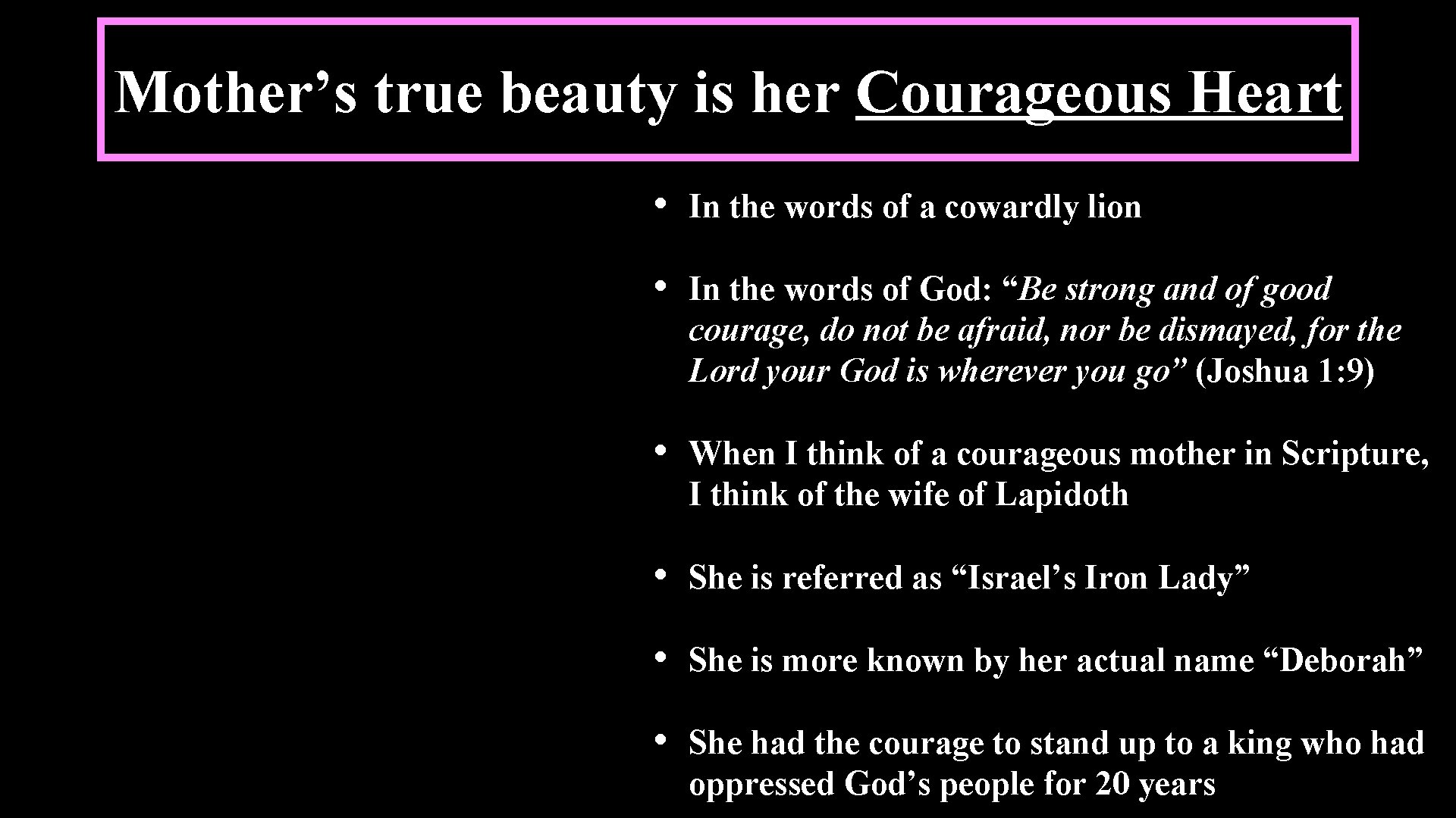 Mother’s true beauty is her Courageous Heart • In the words of a cowardly