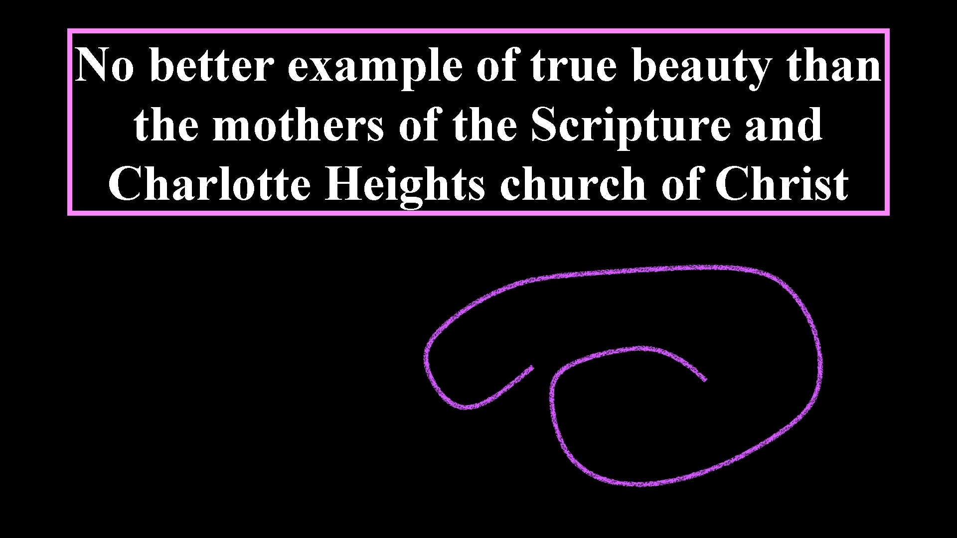 No better example of true beauty than the mothers of the Scripture and Charlotte