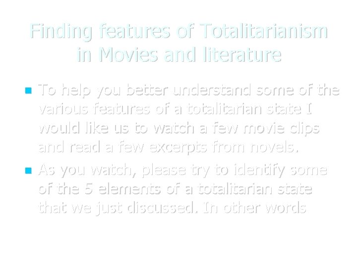 Finding features of Totalitarianism in Movies and literature To help you better understand some