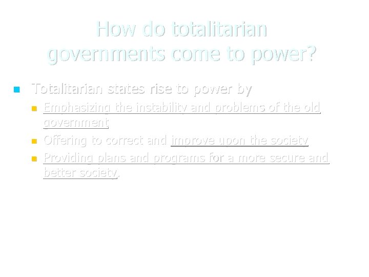 How do totalitarian governments come to power? Totalitarian states rise to power by Emphasizing