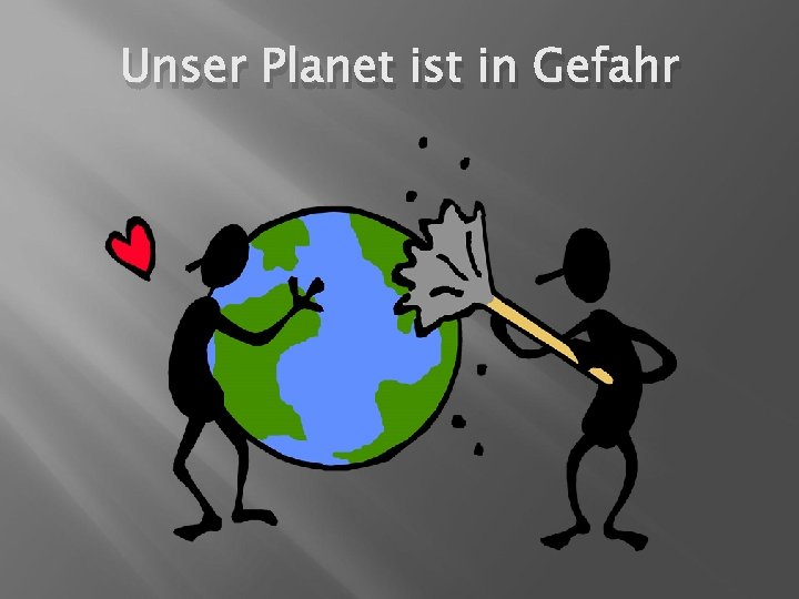 Unser Planet ist in Gefahr 