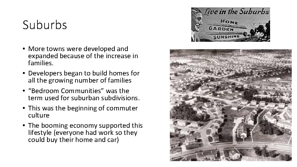 Suburbs • More towns were developed and expanded because of the increase in families.