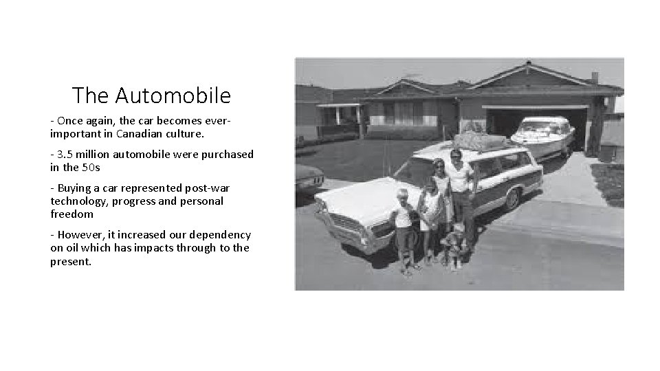 The Automobile - Once again, the car becomes everimportant in Canadian culture. - 3.