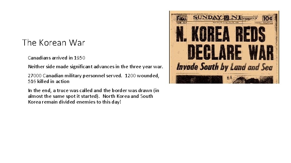 The Korean War Canadians arrived in 1950 Neither side made significant advances in the